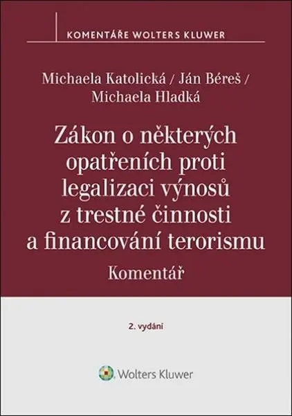 Zákon o některých opatřeních proti legalizaci výnosů z trestné činnosti a financování terorismu: Komentář - Michaela Katolická