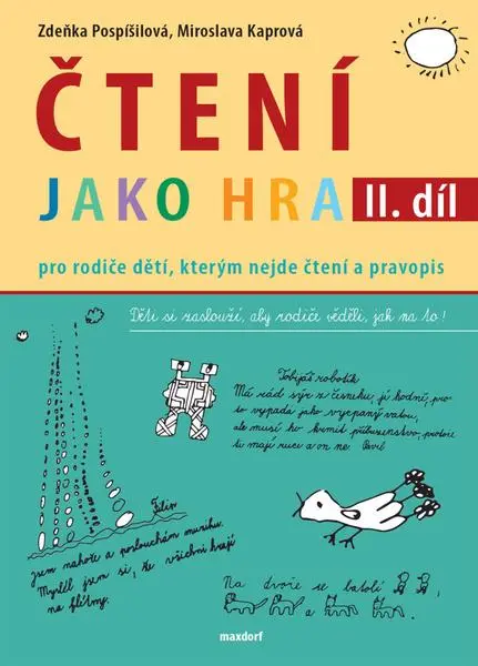 Čtení jako hra - Pro rodiče dětí, kterým nejde čtení a pravopis, 2. díl - Zdeňka Pospíšilová