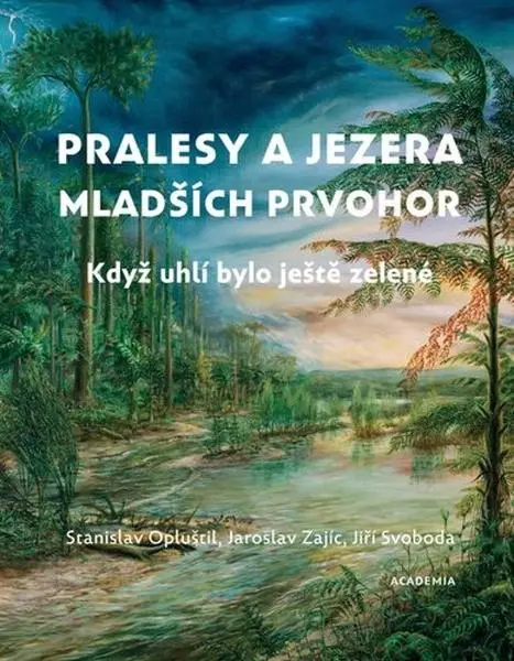 Pralesy a jezera mladších prvohor - Když uhlí bylo ještě zelené - Stanislav Opluštil