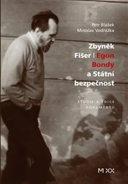 Zbyněk Fišer: Egon Bondy a Státní bezpečnost - Petr Blažek