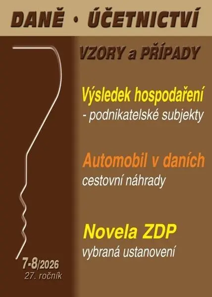 DÚVaP 7-8/2026 Výsledek hospodaření podnikatelských subjektů, Automobil v dalších, cestovní náhrady, Novela ZDP, vybraná ustanovení - Eva Sedláková