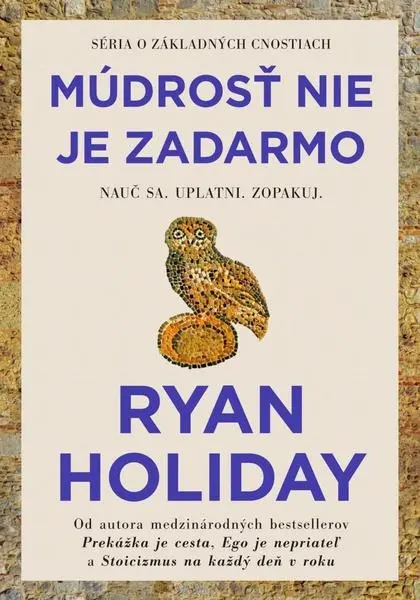 Múdrosť si vyžaduje úsilie - Ryan Holiday