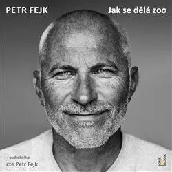 CD Jak se dělá zoo (Čte Petr Fejk) (audiokniha) - Petr Fejk