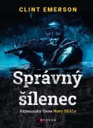 Správný šílenec - Vzpomínky člena Navy SEALs | EMERSON, Clint
