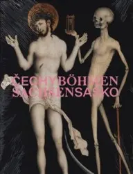 Čechy - Sasko. Jak blízko, tak daleko