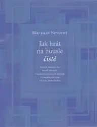 Jak hrát na housle čistě | NOVOTNÝ, Břetislav