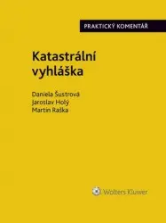 Katastrální vyhláška - Praktický komentář | HOLÝ, Jaroslav, ŠUSTROVÁ, Daniela, RAŠKA, Martin