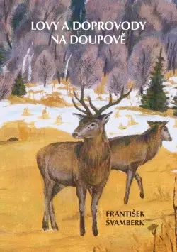 Lovy a doprovody na Doupově | ŠVAMBERK, František