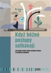 Když běžné postupy selhávají - Jak hledat reálná řešení složitých situací v sociálních službách - Hynek Jůn