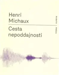 Cesta nepoddajnosti | MICHAUX, Henri
