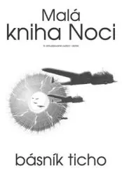 Malá kniha Noci (Bezesný foliář) - Básník Ticho,Malá kniha Noci (Bezesný foliář) - Básník Ticho - kniha z kategorie Poézia