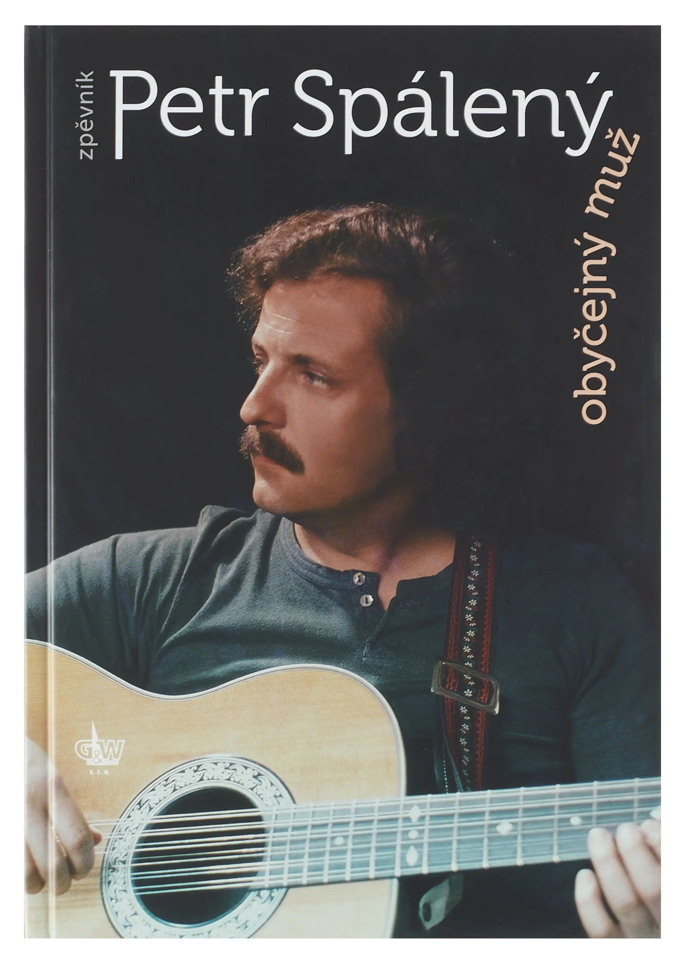 Petr Spálený Obyčejný muž zpěvník | SPÁLENÝ, Petr