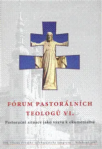 Fórum pastorálních teologů VI. (Pastorační situace jako výzva k ekumenismu)