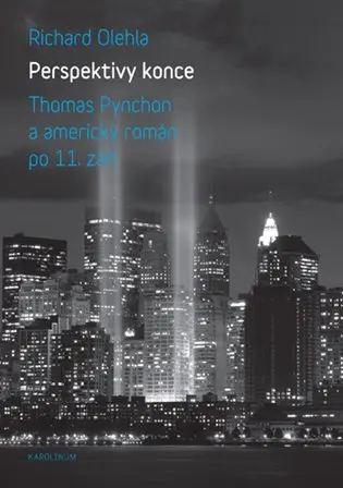 Perspektivy konce (Thomas Pynchon a americký román po 11. září) - Richard Olehla