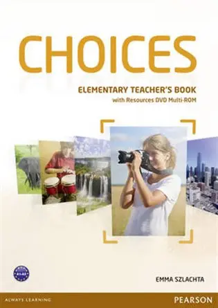 Choices - Elementary - Teacher's Book (With DVD Multi-Rom Pack) - Emma Szlachta