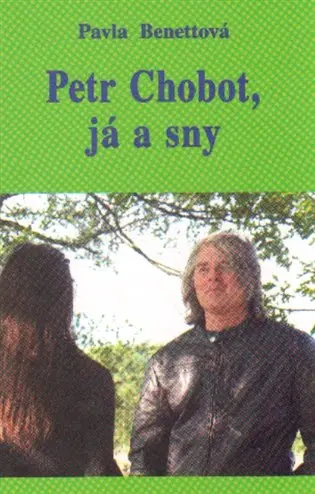 Petr Chobot, já a sny | BENETTOVÁ, Pavla