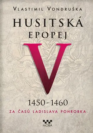Husitská epopej V. - Za časů Ladislava Pohrobka