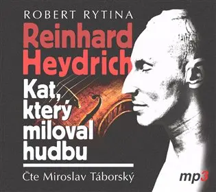 CD Reinhard Haydrich: Kat, který miloval hudbu (Čte MiroslavTáborský) (audiokniha) - Robert Rytina