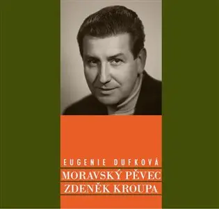 Moravský pěvec Zdeněk Kroupa