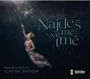 Najdeš mě ve tmě (audiokniha) - Vlastina Svátková