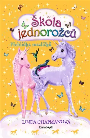 Škola jednorožců - Přehlídka mazlíčků | CHAPMANOVÁ, Linda