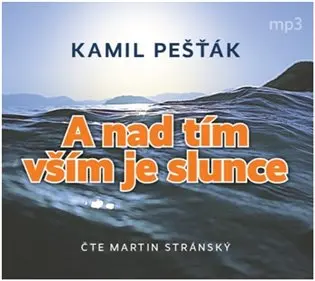 A nad tím vším je slunce (audiokniha - čte Martin Stránský) - Kamil Pešťák