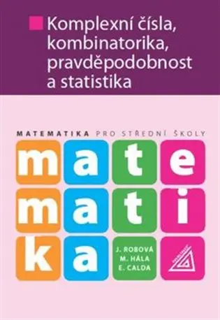 Matematika pro SŠ – Komplexní čísla, kombinatorika, pravděpodobnost a statistika
