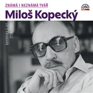 Známá i neznámá tvář: Nahrávky z let 1958-1989 - 2 (audiokniha) - Miloš Kopecký