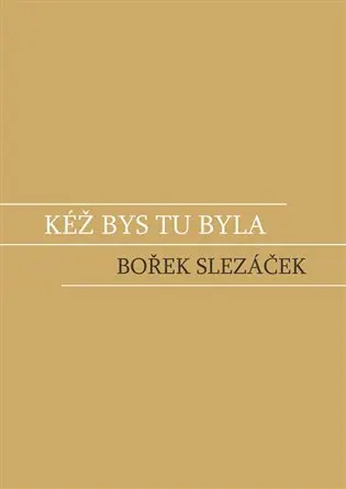 Kéž bys tu byla