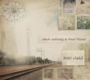 300 vlaků - CD - Pavel Fischer