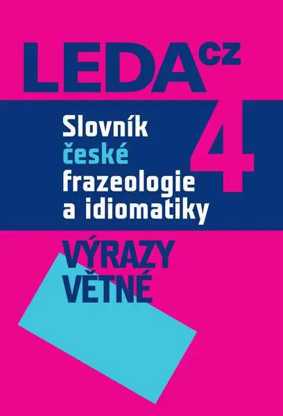 Slovník české frazeologie a idiomatiky 4 – Výrazy větné - kolektiv autorů