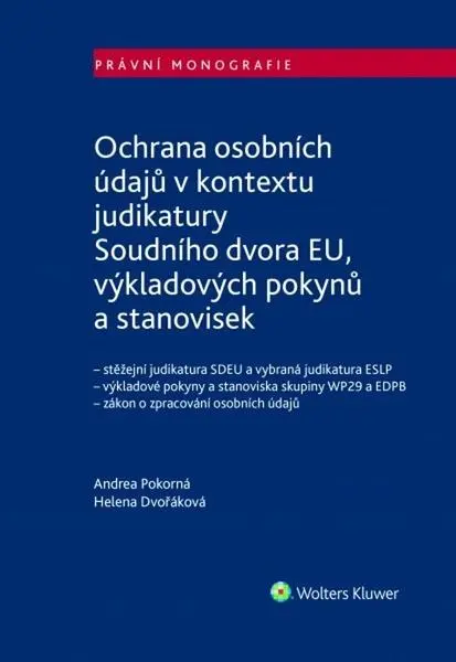 Ochrana osobních údajů v kontextu judikatury Soudního dvora EU, ... | DVOŘÁKOVÁ, Helena, POKORNÁ, Andrea