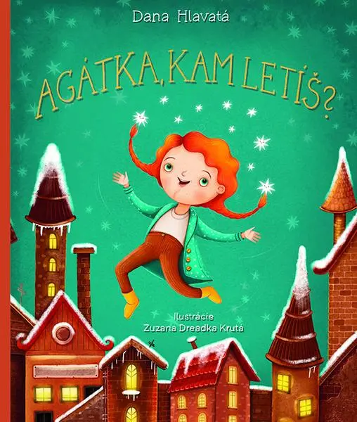 Agátka, kam letíš?