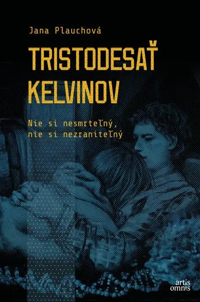Tristodesať kelvinov (Nie si nesmrteľný, nie si nezraniteľný),Tristodesať kelvinov (Nie si nesmrteľný, nie si nezraniteľný) - kniha z kategorie Sci-fi
