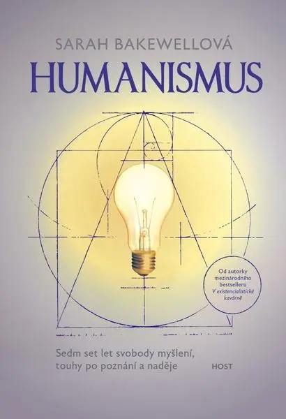 Humanismus - Sedm set let svobody myšlení, touhy po poznání a naděje - Sarah Bakewellová
