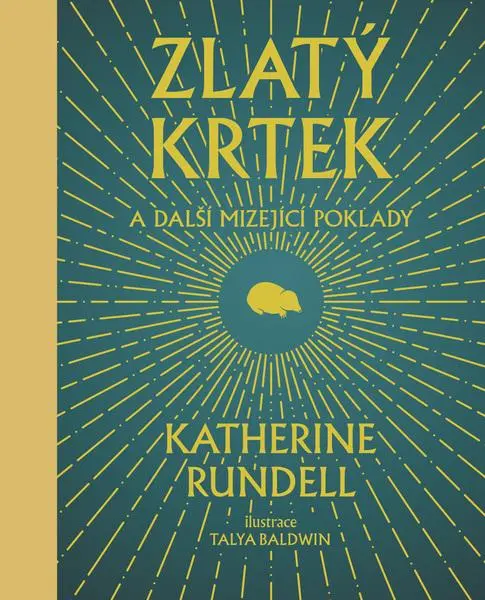 Zlatý krtek a další mizející poklady | RUNDELLOVÁ, Katherin, RUNDELL, Katherine