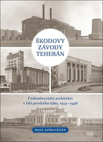 Škodovy závody Teherán - Českoslovenští architekti v říši perského šáha, 1932–1948