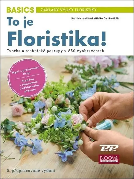 To je Floristika! - Tvorba a technika v 850 vyobrazeních - Karl-Michael Haake