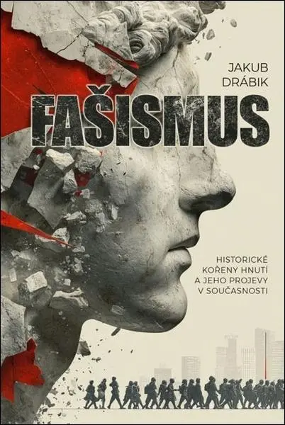 Fašismus - Historické kořeny hnutí a jeho projevy v současnosti