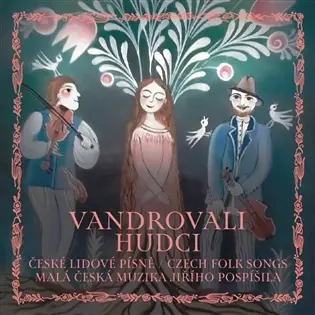 Vandrovali hudci - České lidové písně / Czech folk songs - CD - Malá česká muzika Jiřího Pospíšila