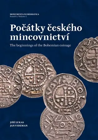 Počátky českého mincovnictví / The Beginnings of the Bohemian Coinage - Jiří Lukas