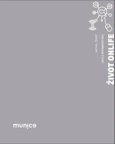 Život onlife - Lekce z informační vědy - Michal Černý