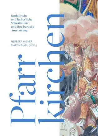 Die barocke Pfarrkirchen und ihre Dekoration: Zwischen Zentrum und Peripherie - Herbert Karner
