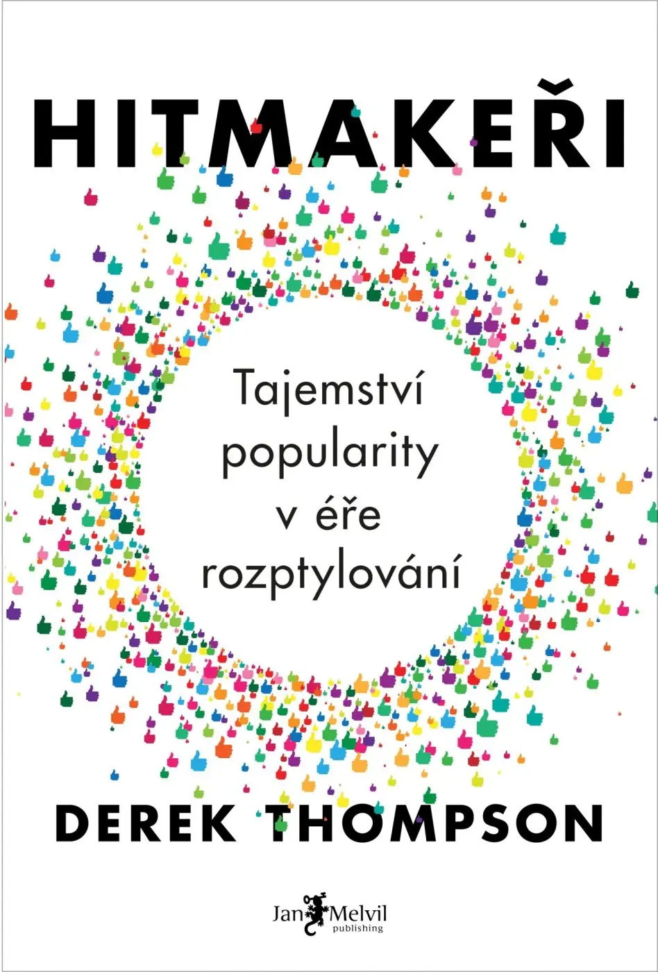 Hitmakeři - Tajemství popularity v éře rozptylování - Derek Thompson