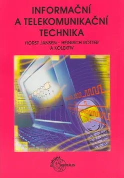 Informační a telekomunikační technika - Horst Jansen, Heinrich Rötter a kol.