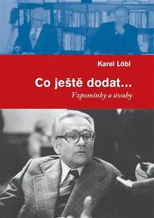 Co ještě dodat... - Vzpomínky a úvahy - Karel Löbl