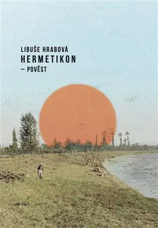 Hermetikon - pověst | HRABOVÁ, Libuše