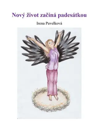 Nový život začíná padesátkou - Irena Pavelková