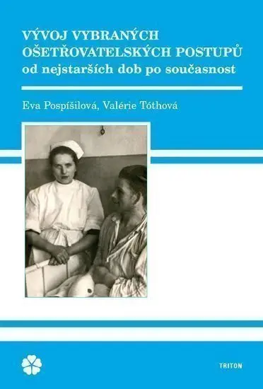 Vývoj vybraných ošetřovatelských postupů od nejstarších dob po současnost - Valerie Tóthová