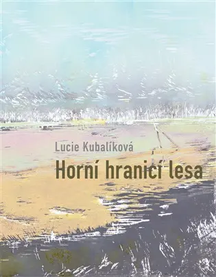 Horní hranicí lesa - Lucie Kubalíková